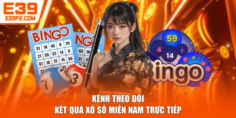 Kênh theo dõi kết quả xổ số miền Nam trực tiếp