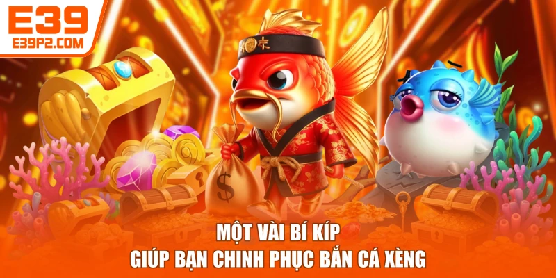 Một vài bí kíp giúp bạn chinh phục bắn cá xèng